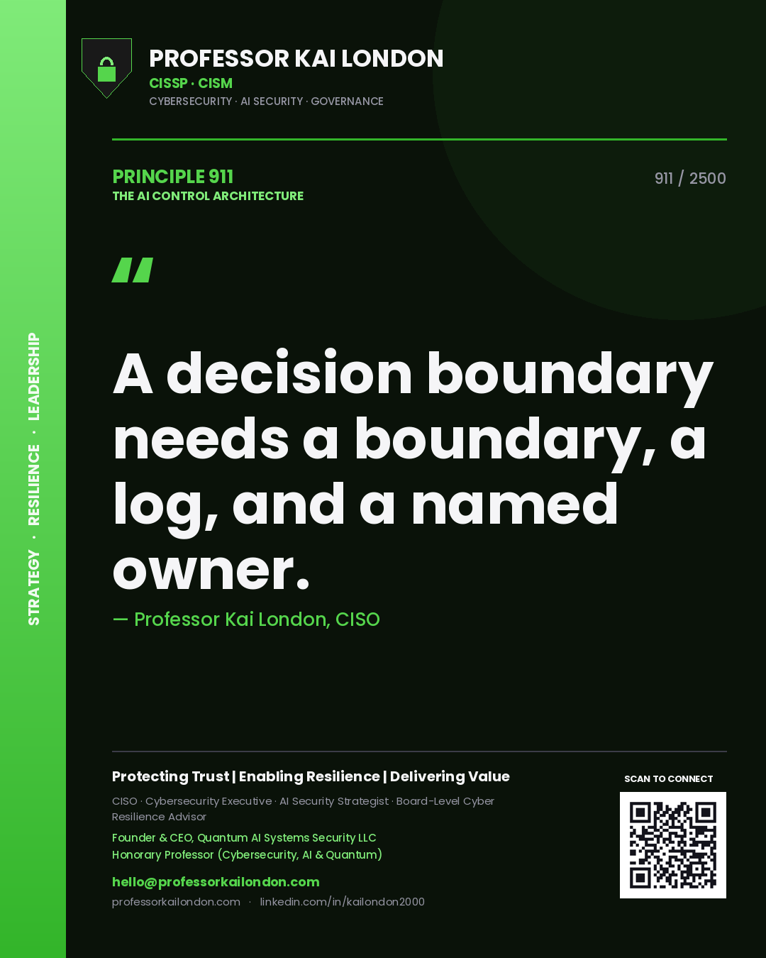 Professor Kai London principle 911: A decision boundary needs a boundary, a log, and a named owner.