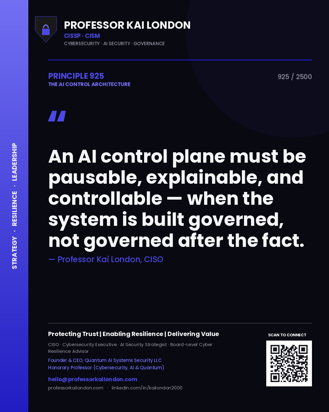 Professor Kai London principle 925: An AI control plane must be pausable, explainable, and controllable — when the system is built governed, not governed after the fact.