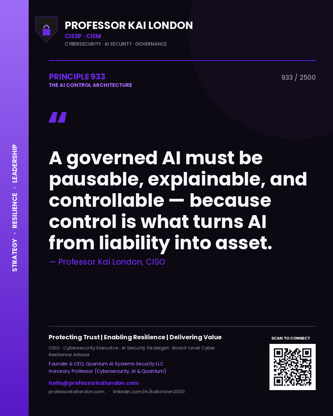 Professor Kai London principle 933: A governed AI must be pausable, explainable, and controllable — because control is what turns AI from liability into asset.