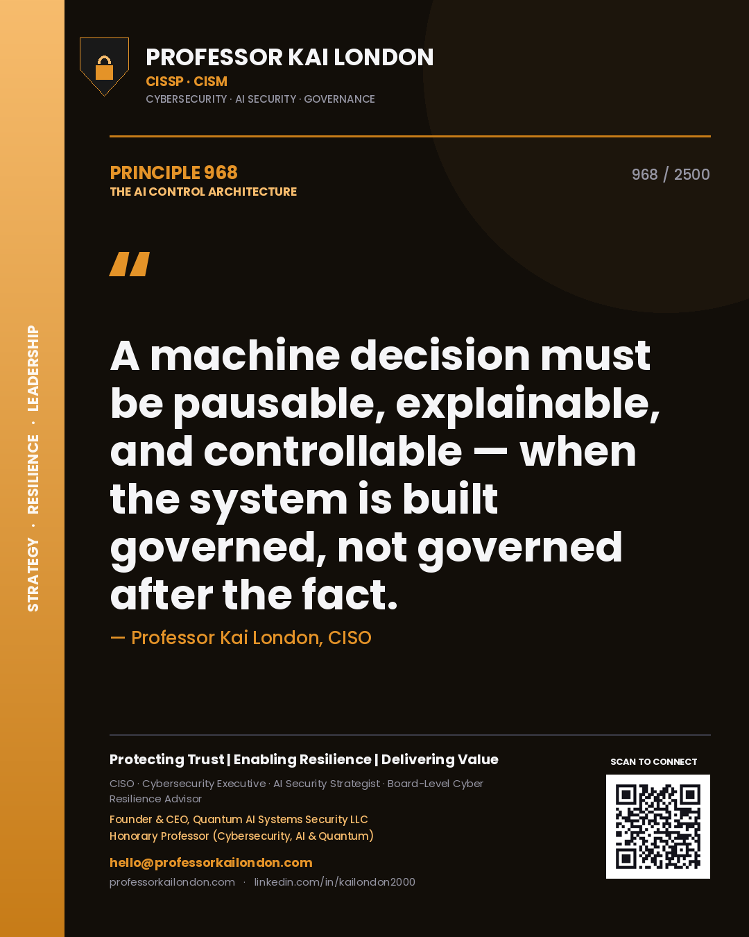 Professor Kai London principle 968: A machine decision must be pausable, explainable, and controllable — when the system is built governed, not governed after the fact.