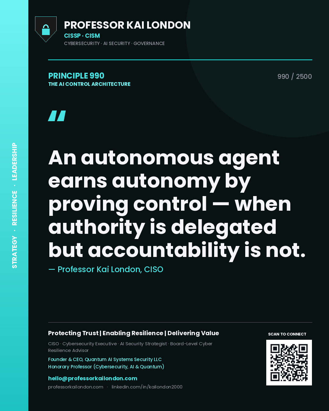 Professor Kai London principle 990: An autonomous agent earns autonomy by proving control — when authority is delegated but accountability is not.