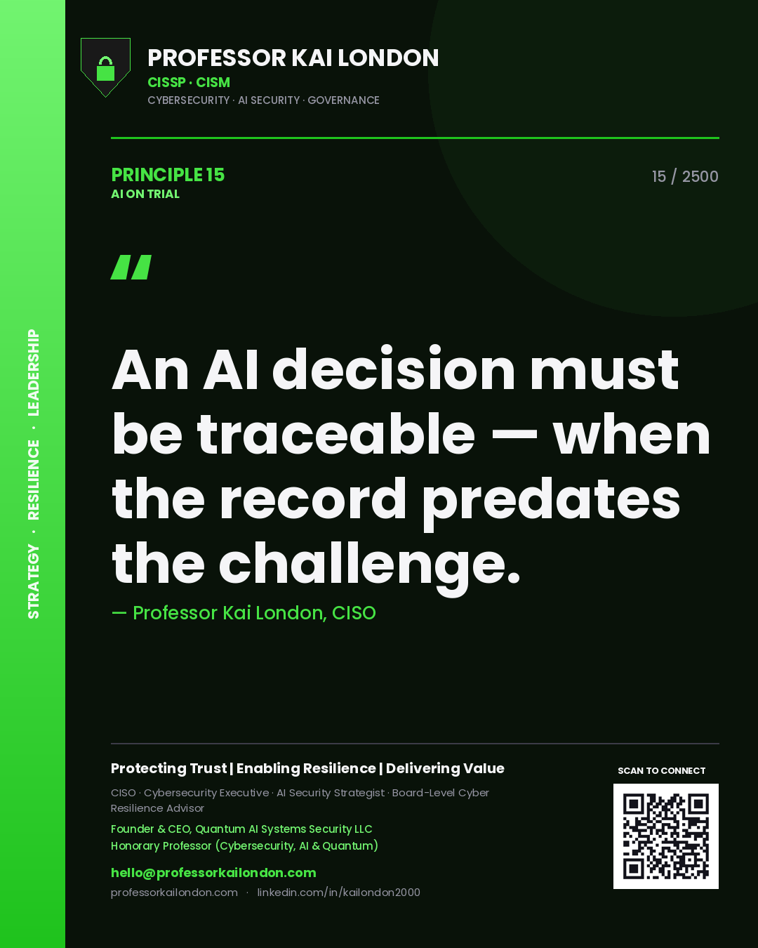 Professor Kai London principle 15: An AI decision must be traceable — when the record predates the challenge.