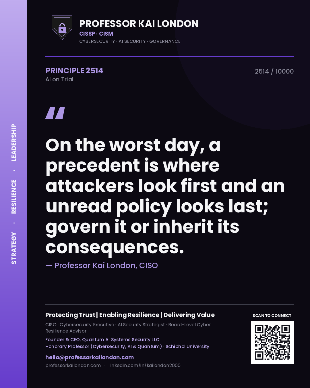 Quote card by Professor Kai London reading 'On the worst day, a precedent is where attackers look first and an unread policy looks last; govern it or inherit its consequences.'. From the book AI on Trial.