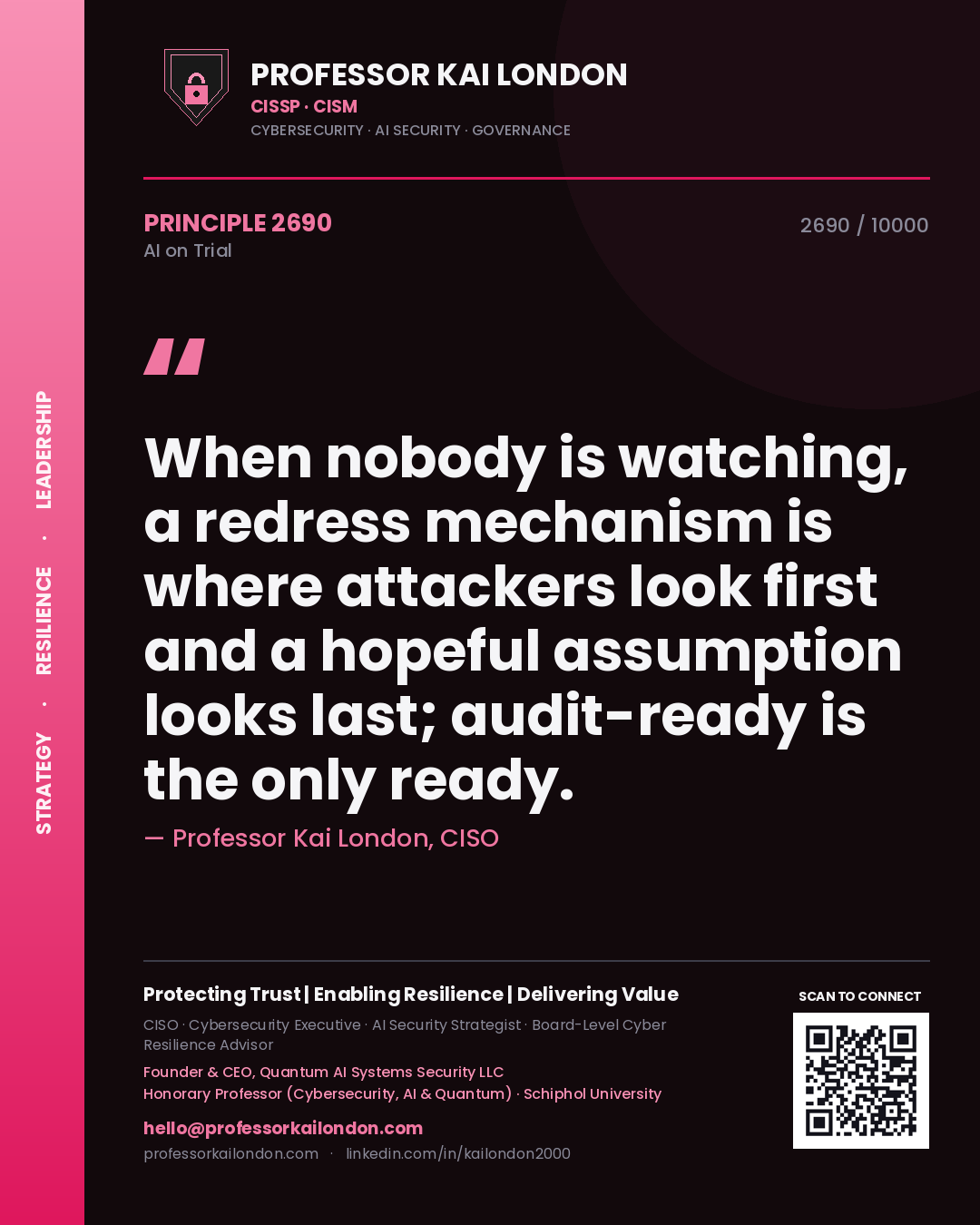 Professor Kai London principle 2690: When nobody is watching, a redress mechanism is where attackers look first and a hopeful assumption looks last; audit-ready is the only ready.