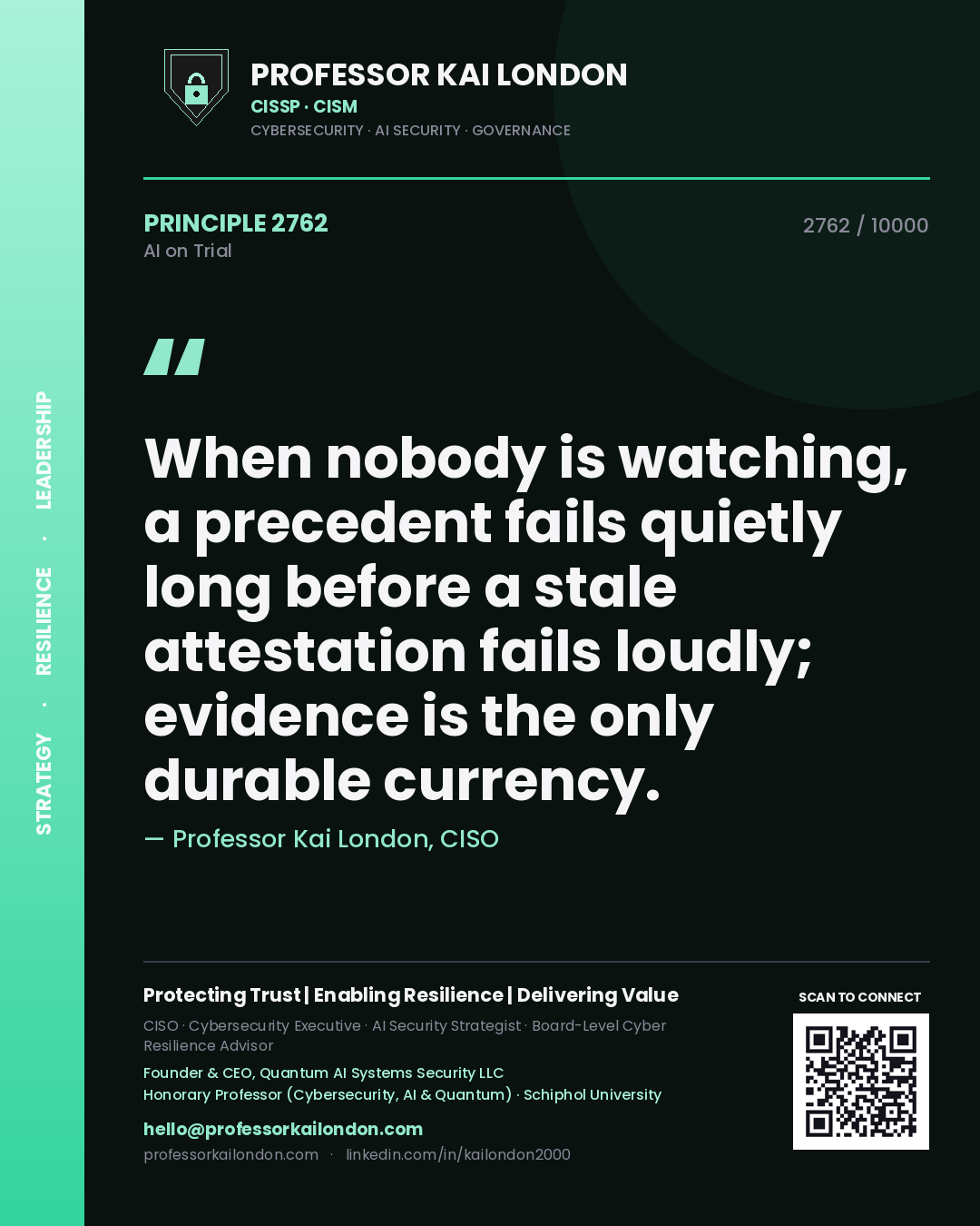 Quote card by Professor Kai London reading 'When nobody is watching, a precedent fails quietly long before a stale attestation fails loudly; evidence is the only durable currency.'. From the book AI on Trial.
