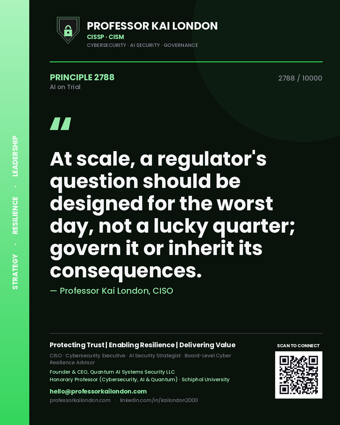 Quote card by Professor Kai London reading 'At scale, a regulator's question should be designed for the worst day, not a lucky quarter; govern it or inherit its consequences.'. From the book AI on Trial.