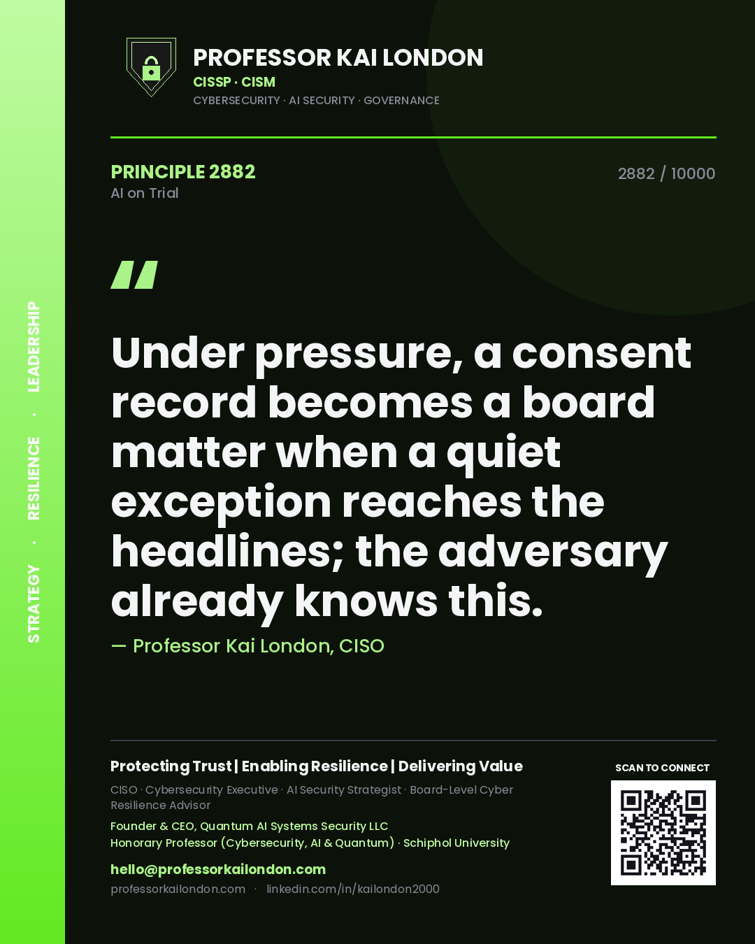 Quote card by Professor Kai London reading 'Under pressure, a consent record becomes a board matter when a quiet exception reaches the headlines; the adversary already knows this.'. From the book AI on Trial.