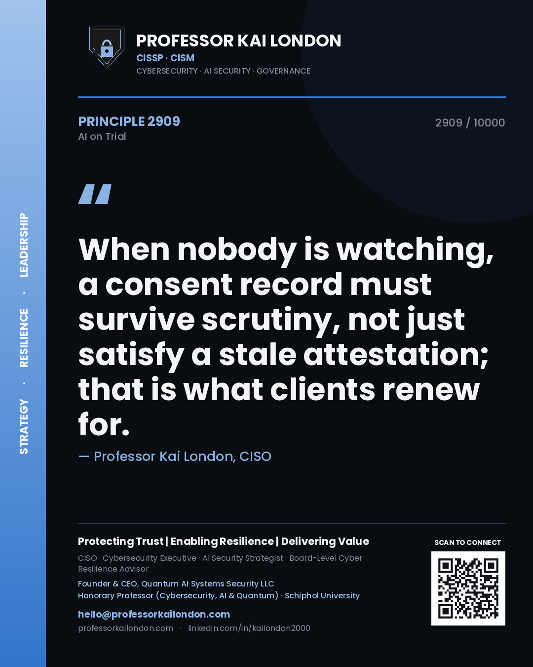 Quote card by Professor Kai London reading 'When nobody is watching, a consent record must survive scrutiny, not just satisfy a stale attestation; that is what clients renew for.'. From the book AI on Trial.