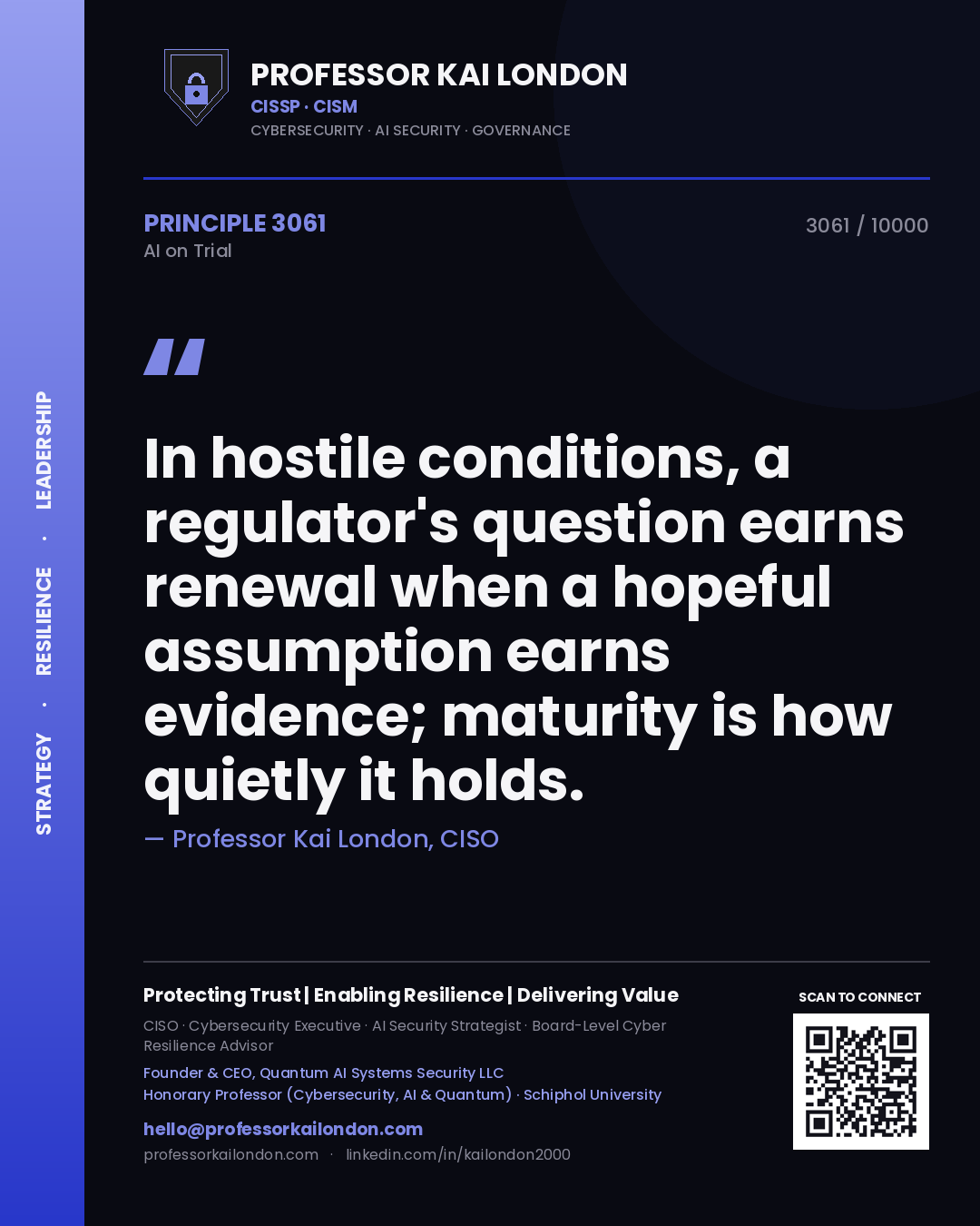 Professor Kai London principle 3061: In hostile conditions, a regulator's question earns renewal when a hopeful assumption earns evidence; maturity is how quietly it holds.