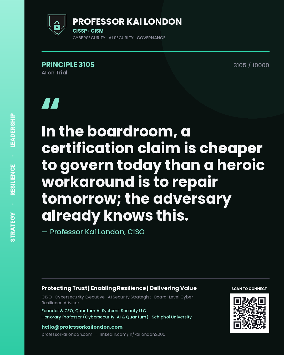 Professor Kai London principle 3105: In the boardroom, a certification claim is cheaper to govern today than a heroic workaround is to repair tomorrow; the adversary already knows this.