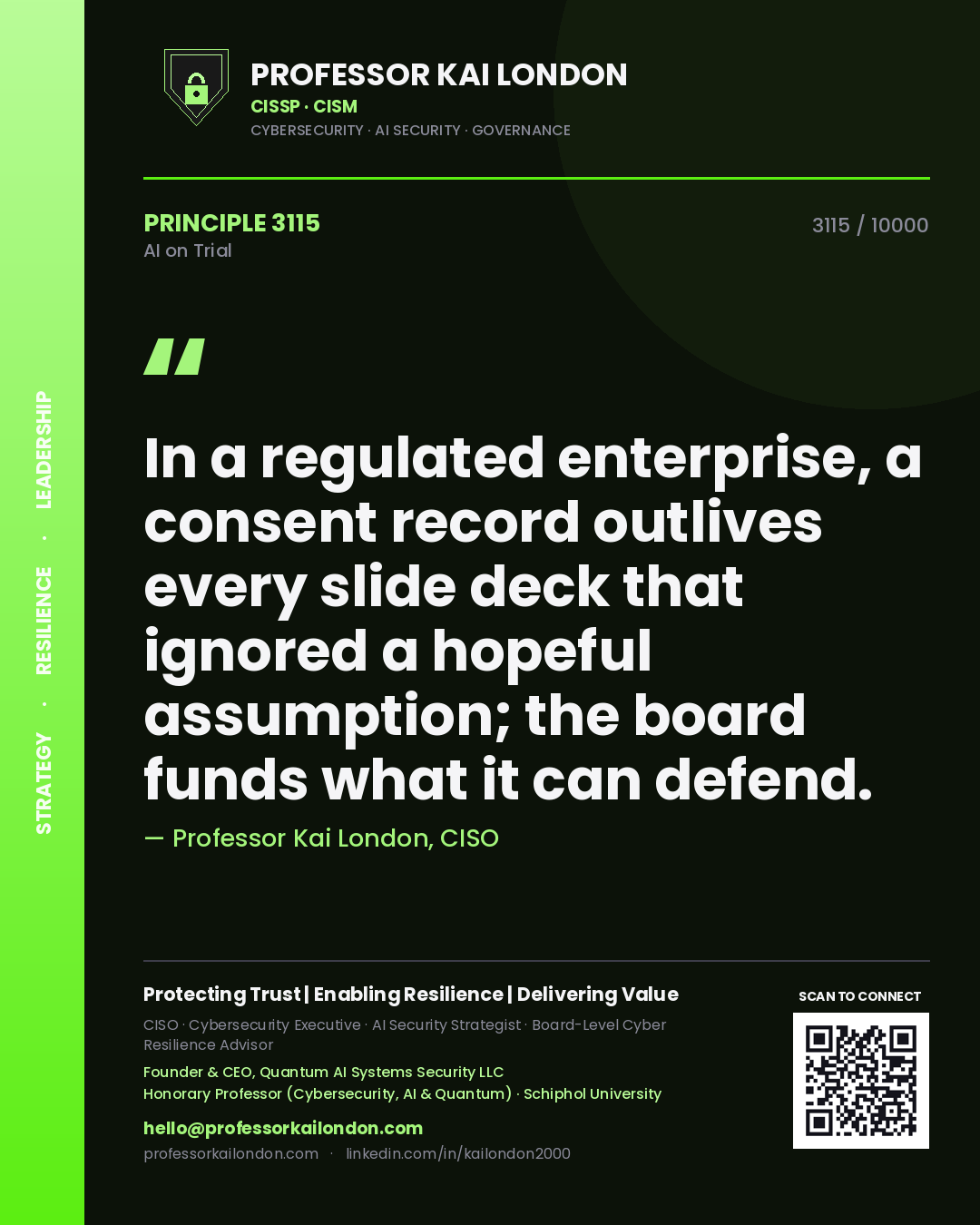 Quote card by Professor Kai London reading 'In a regulated enterprise, a consent record outlives every slide deck that ignored a hopeful assumption; the board funds what it can defend.'. From the book AI on Trial.
