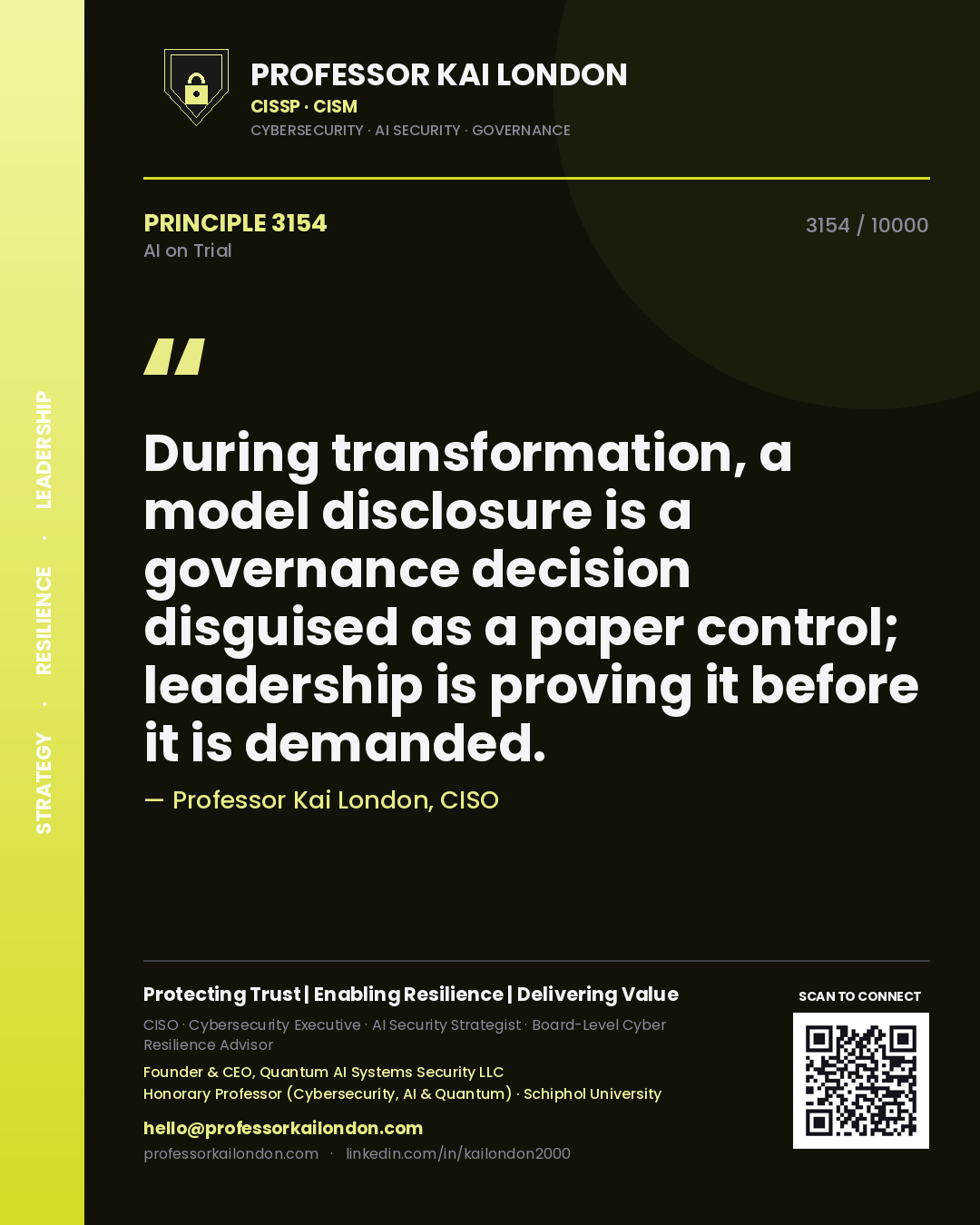 Professor Kai London principle 3154: During transformation, a model disclosure is a governance decision disguised as a paper control; leadership is proving it before it is demanded.