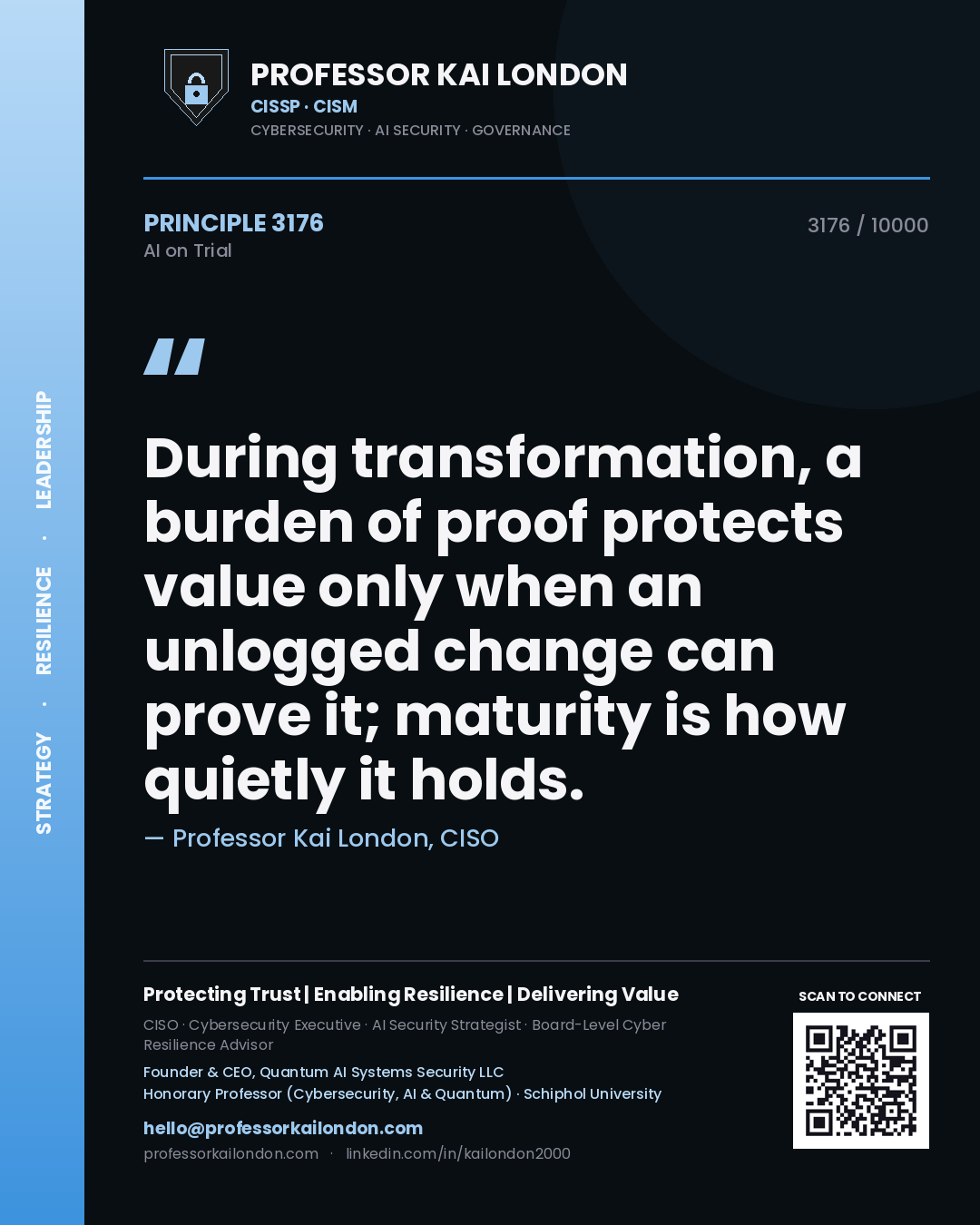 Professor Kai London principle 3176: During transformation, a burden of proof protects value only when an unlogged change can prove it; maturity is how quietly it holds.