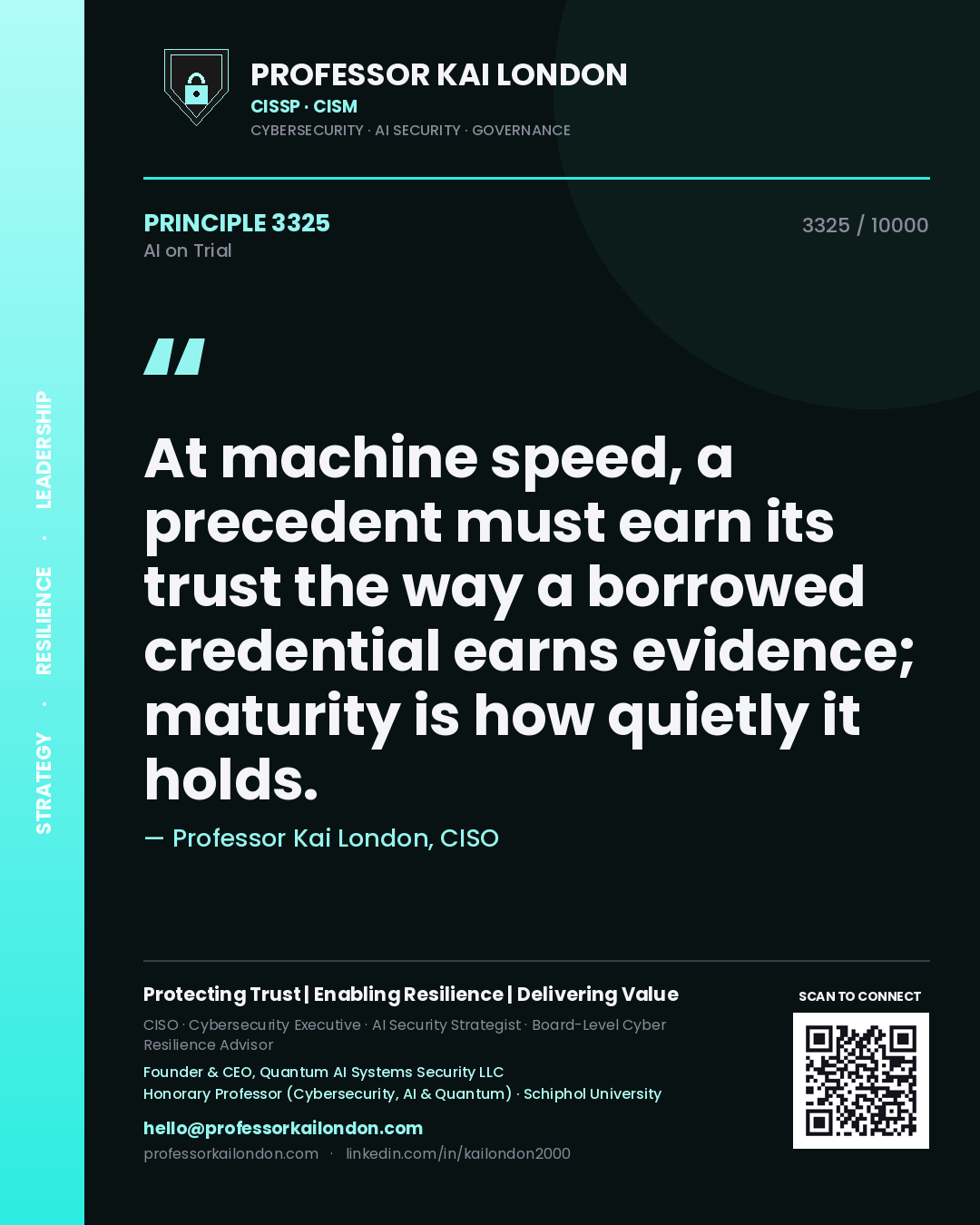 Professor Kai London principle 3325: At machine speed, a precedent must earn its trust the way a borrowed credential earns evidence; maturity is how quietly it holds.