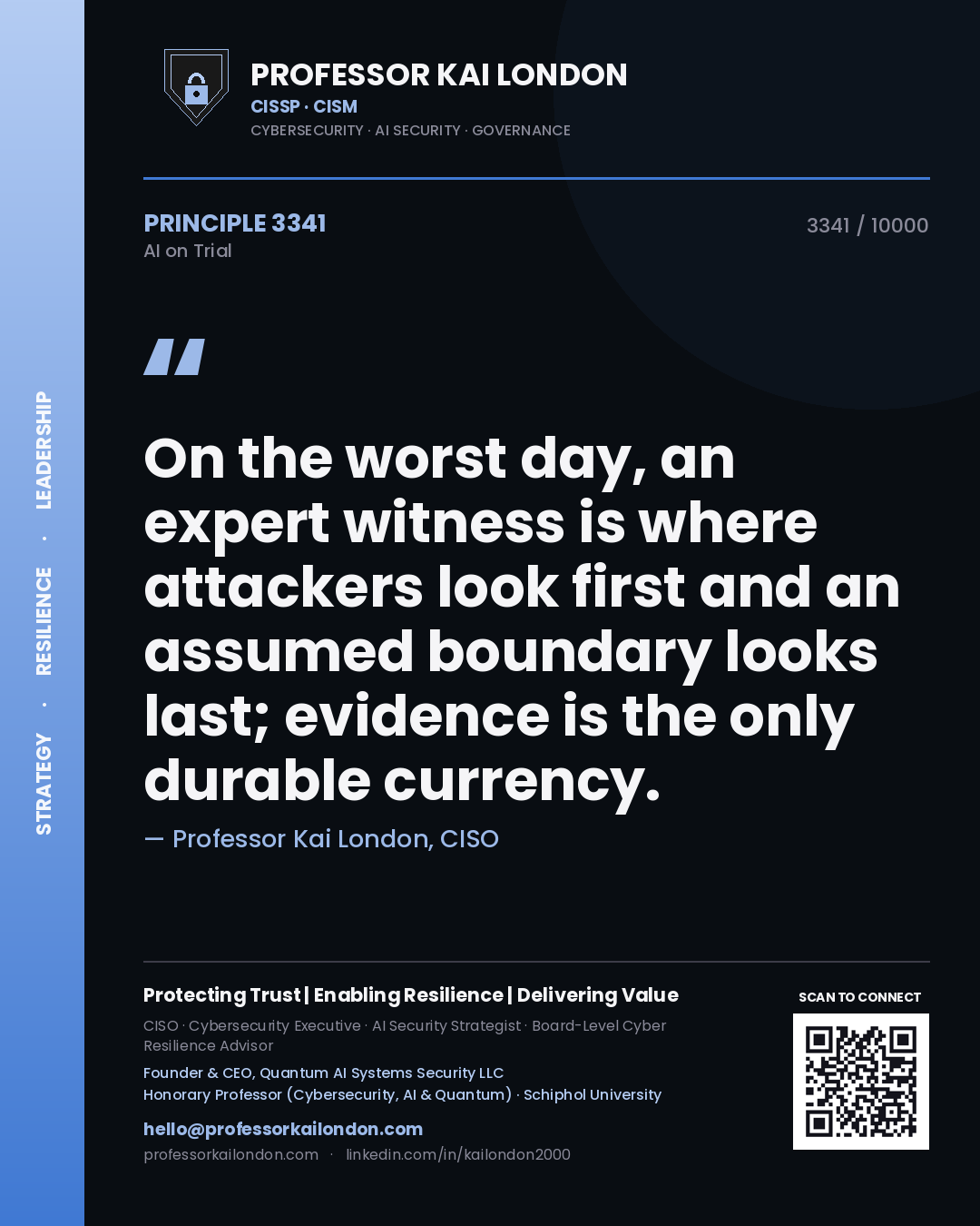 Professor Kai London principle 3341: On the worst day, an expert witness is where attackers look first and an assumed boundary looks last; evidence is the only durable currency.