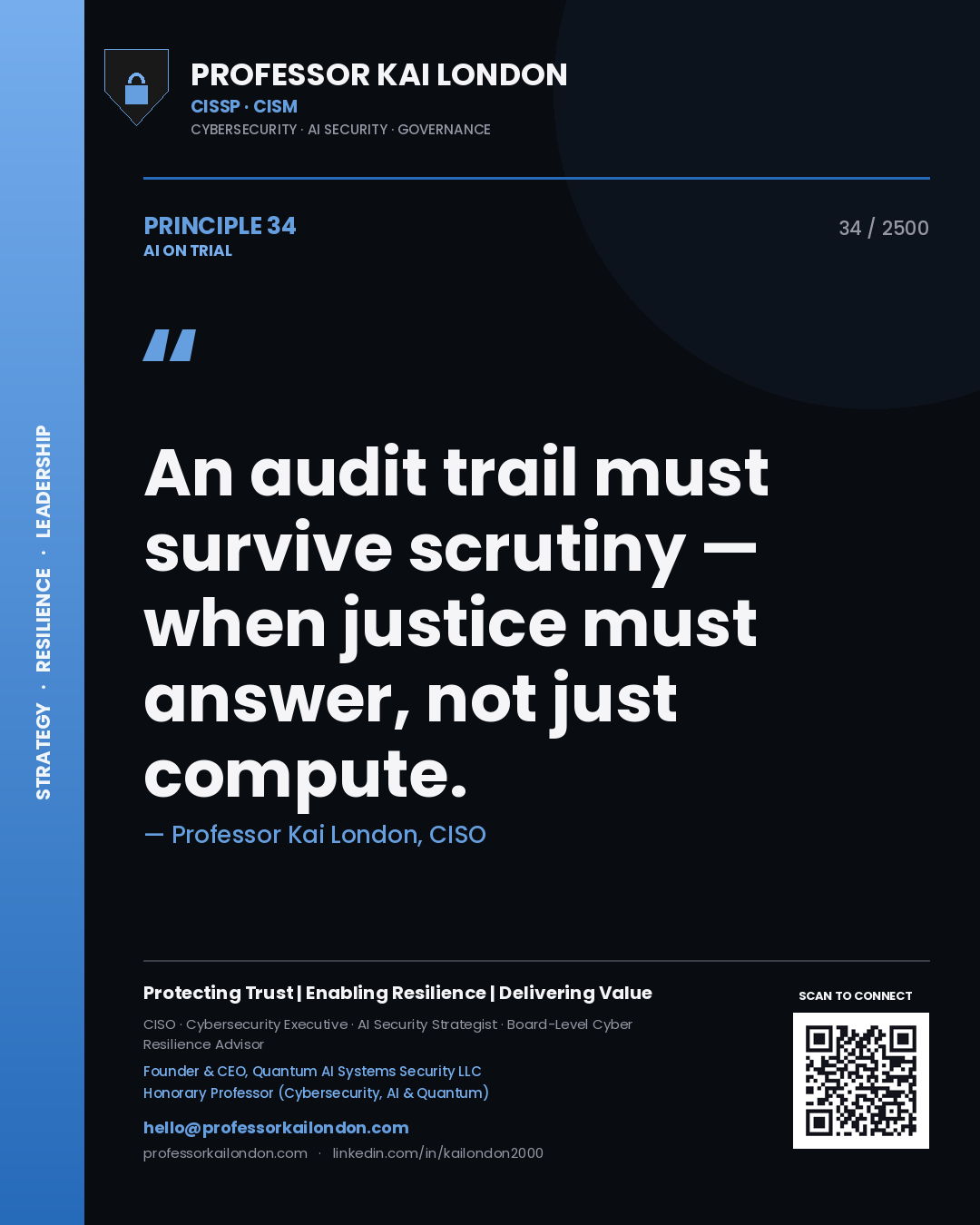 Professor Kai London principle 34: An audit trail must survive scrutiny — when justice must answer, not just compute.