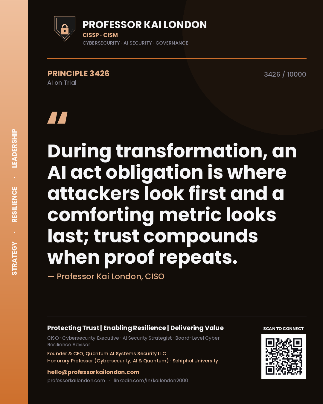 Quote card by Professor Kai London reading 'During transformation, an AI act obligation is where attackers look first and a comforting metric looks last; trust compounds when proof repeats.'. From the book AI on Trial.