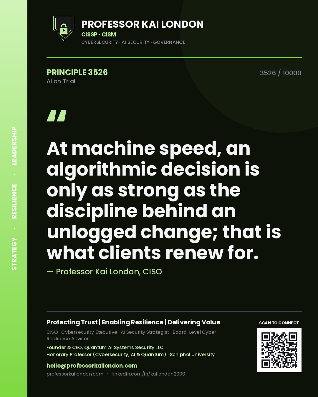 Professor Kai London principle 3526: At machine speed, an algorithmic decision is only as strong as the discipline behind an unlogged change; that is what clients renew for.