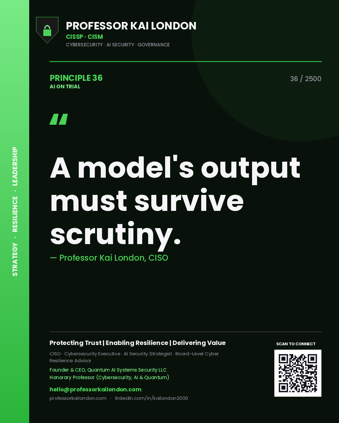 Professor Kai London principle 36: A model's output must survive scrutiny.