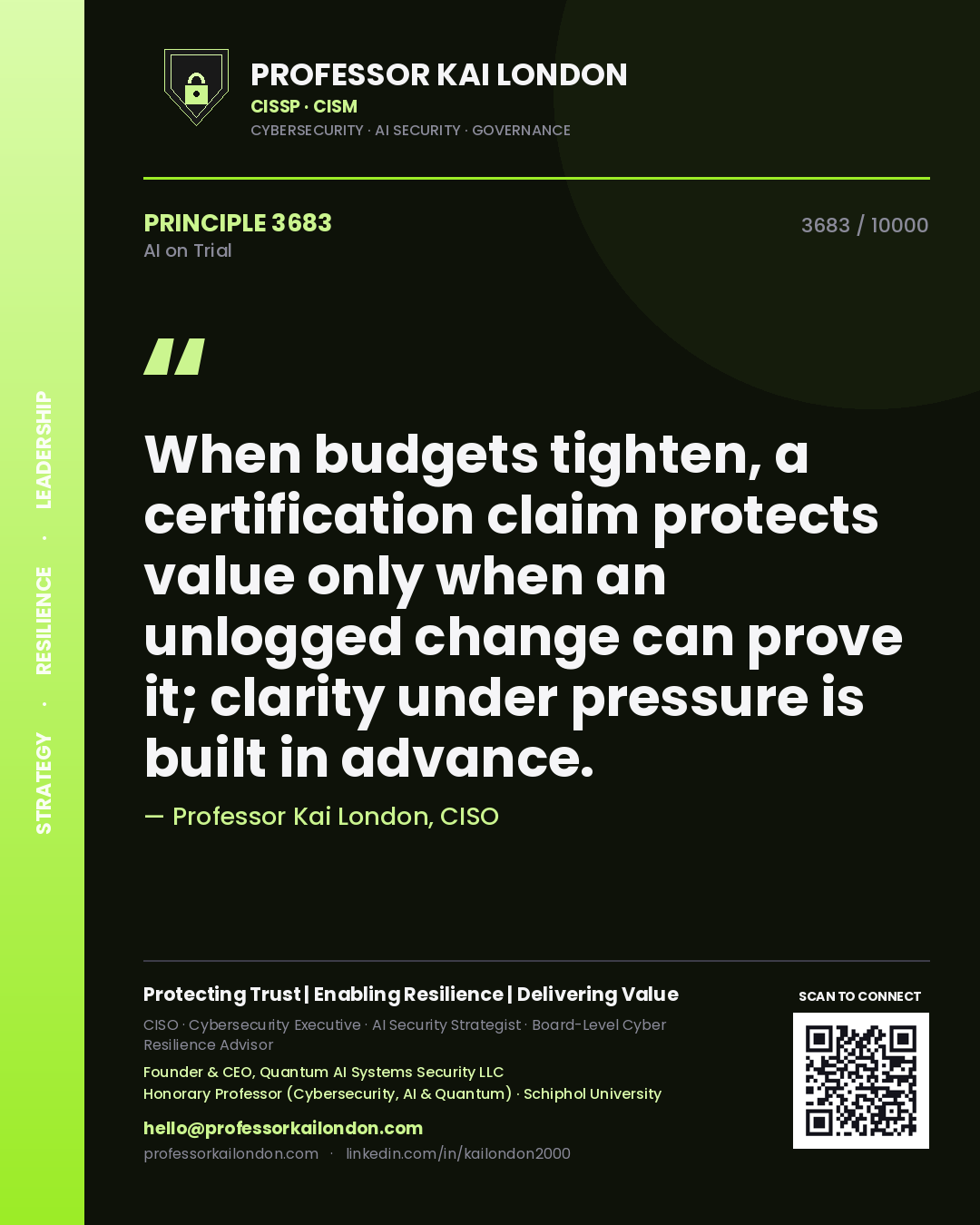 Quote card by Professor Kai London reading 'When budgets tighten, a certification claim protects value only when an unlogged change can prove it; clarity under pressure is built in advance.'. From the book AI on Trial.