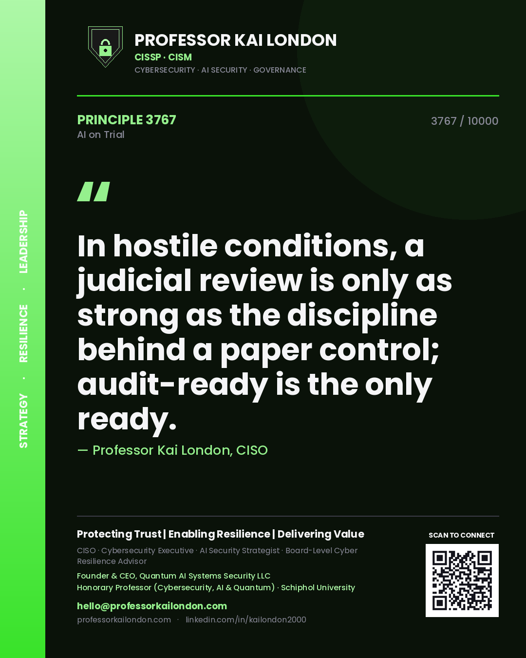 Professor Kai London principle 3767: In hostile conditions, a judicial review is only as strong as the discipline behind a paper control; audit-ready is the only ready.