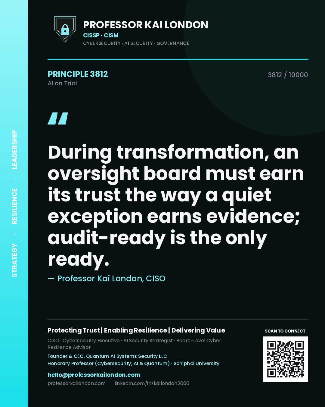 Professor Kai London principle 3812: During transformation, an oversight board must earn its trust the way a quiet exception earns evidence; audit-ready is the only ready.