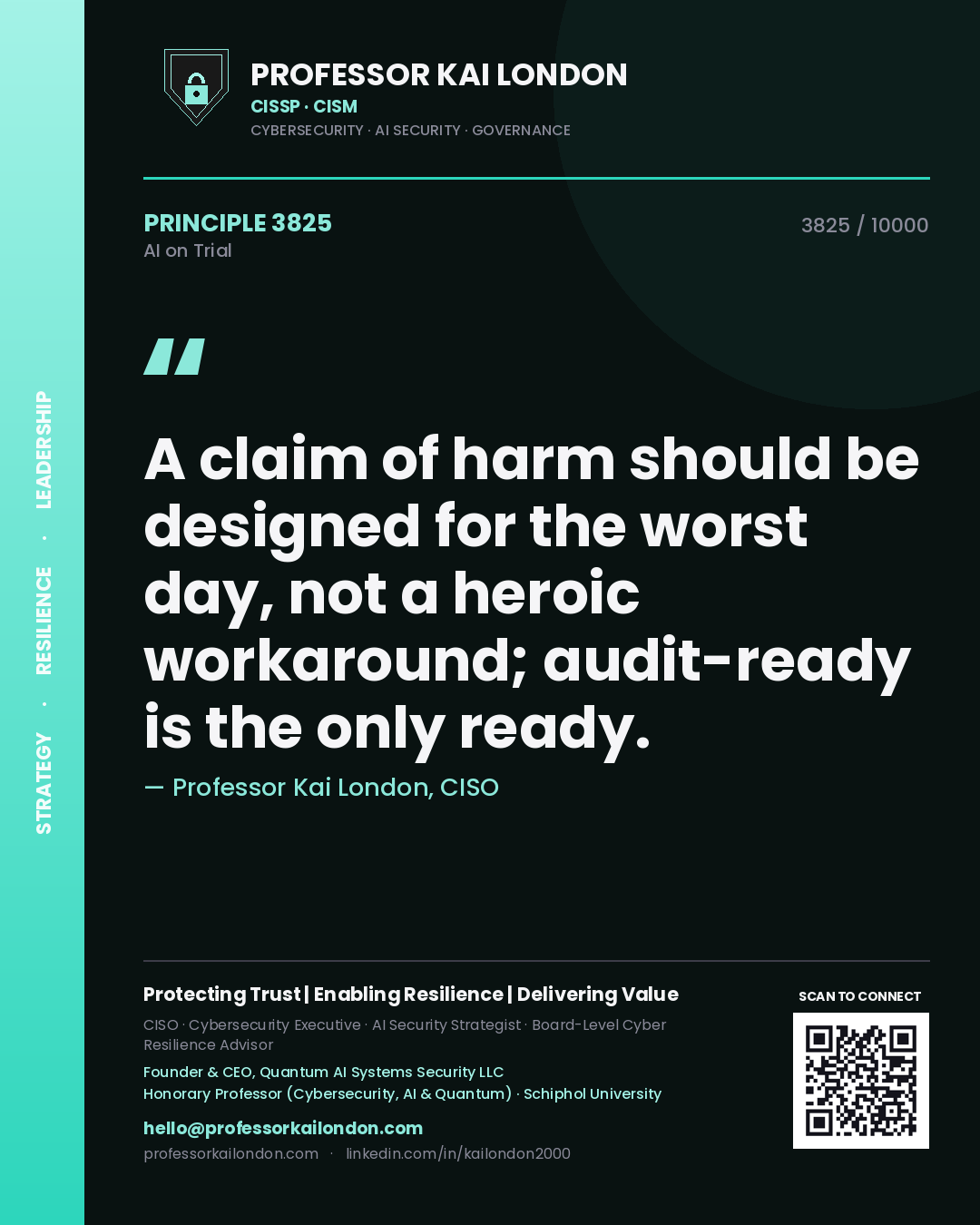 Professor Kai London principle 3825: A claim of harm should be designed for the worst day, not a heroic workaround; audit-ready is the only ready.