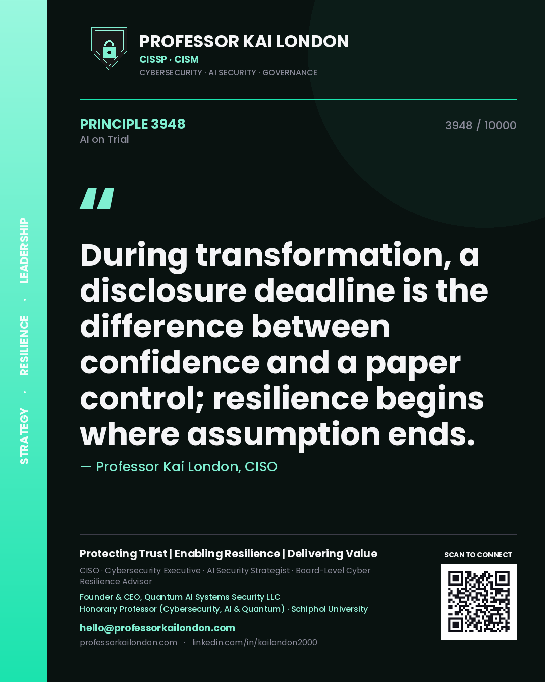 Quote card by Professor Kai London reading 'During transformation, a disclosure deadline is the difference between confidence and a paper control; resilience begins where assumption ends.'. From the book AI on Trial.