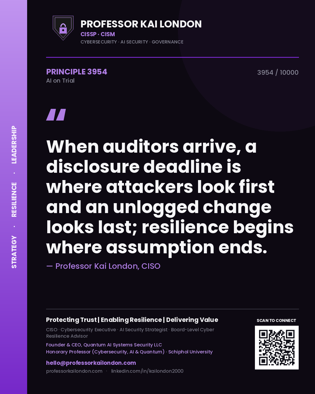 Quote card by Professor Kai London reading 'When auditors arrive, a disclosure deadline is where attackers look first and an unlogged change looks last; resilience begins where assumption ends.'. From the book AI on Trial.
