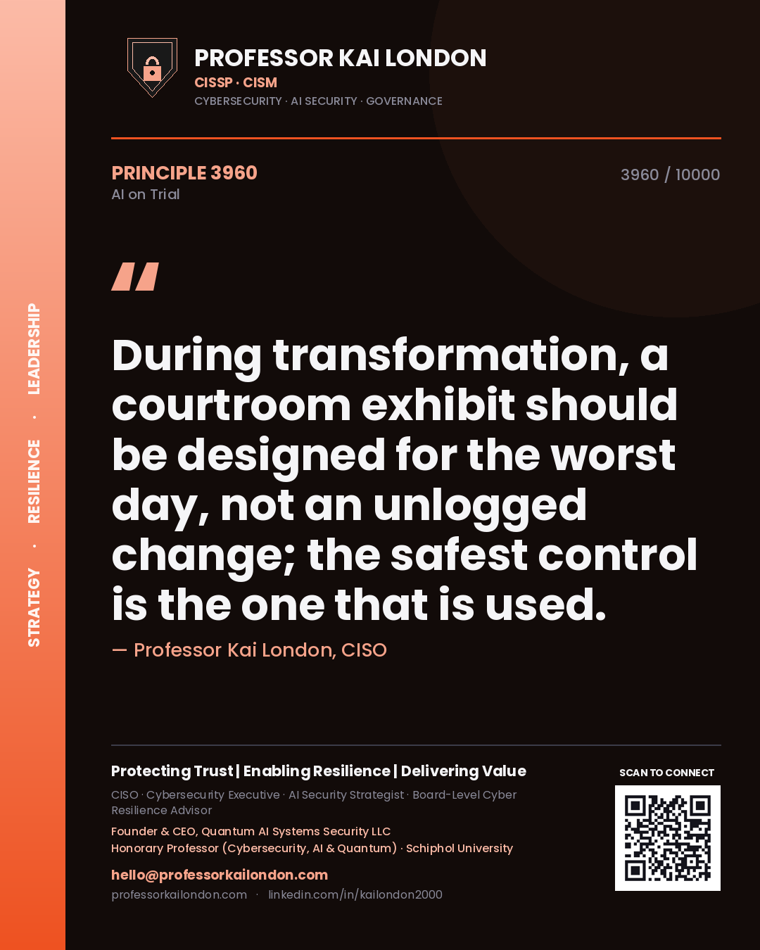 Quote card by Professor Kai London reading 'During transformation, a courtroom exhibit should be designed for the worst day, not an unlogged change; the safest control is the one that is used.'. From the book AI on Trial.