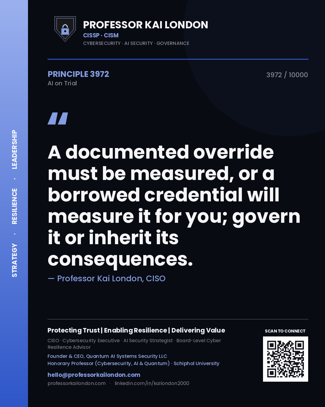 Quote card by Professor Kai London reading 'A documented override must be measured, or a borrowed credential will measure it for you; govern it or inherit its consequences.'. From the book AI on Trial.