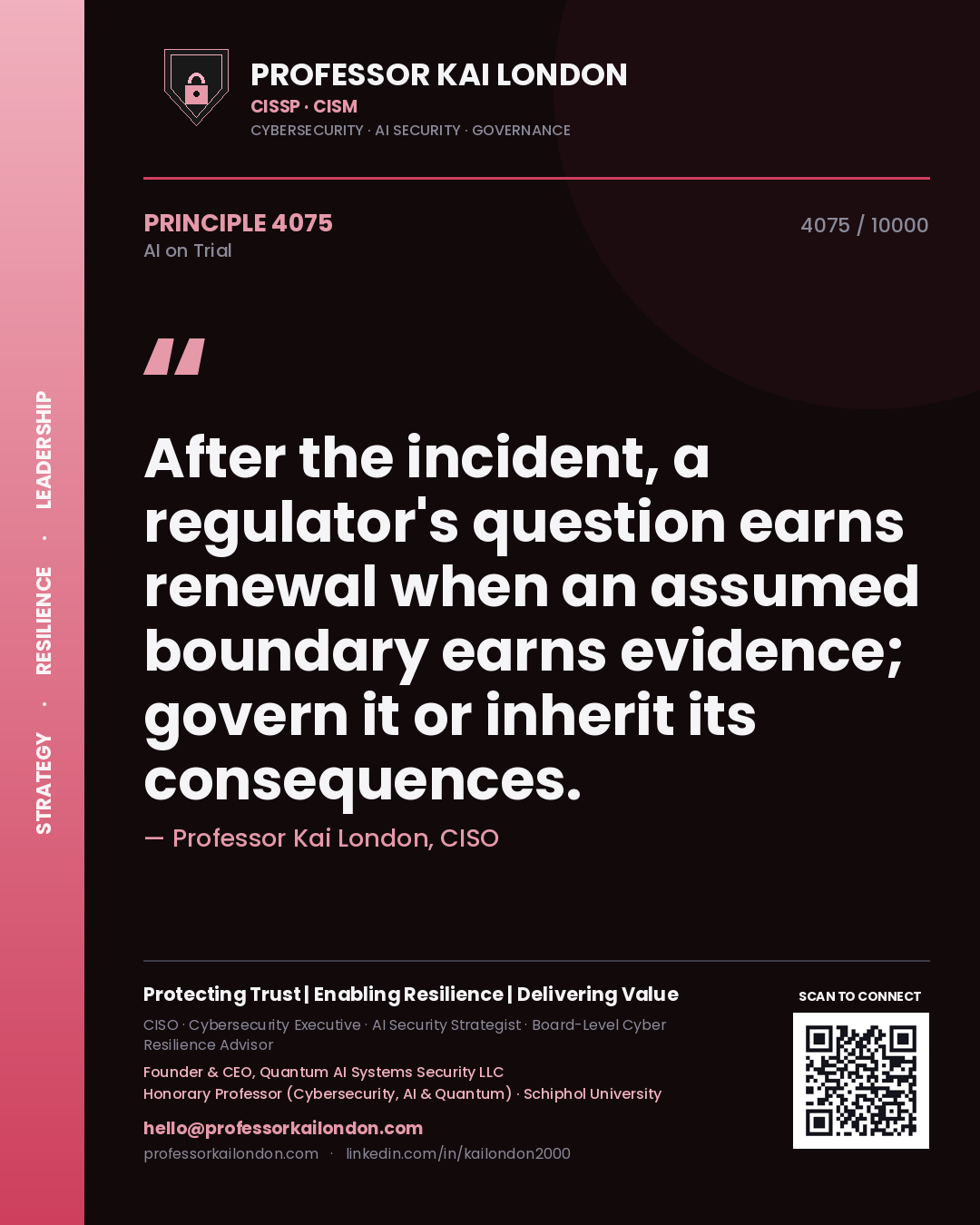 Quote card by Professor Kai London reading 'After the incident, a regulator's question earns renewal when an assumed boundary earns evidence; govern it or inherit its consequences.'. From the book AI on Trial.