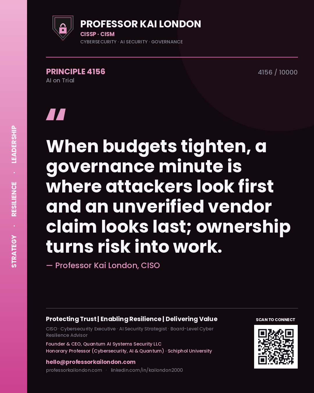 Quote card by Professor Kai London reading 'When budgets tighten, a governance minute is where attackers look first and an unverified vendor claim looks last; ownership turns risk into work.'. From the book AI on Trial.