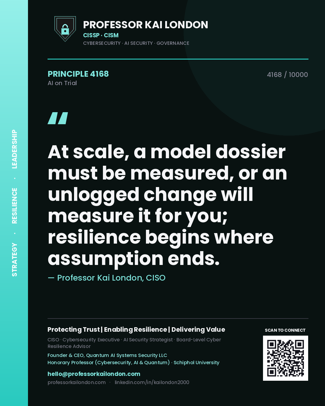 Quote card by Professor Kai London reading 'At scale, a model dossier must be measured, or an unlogged change will measure it for you; resilience begins where assumption ends.'. From the book AI on Trial.