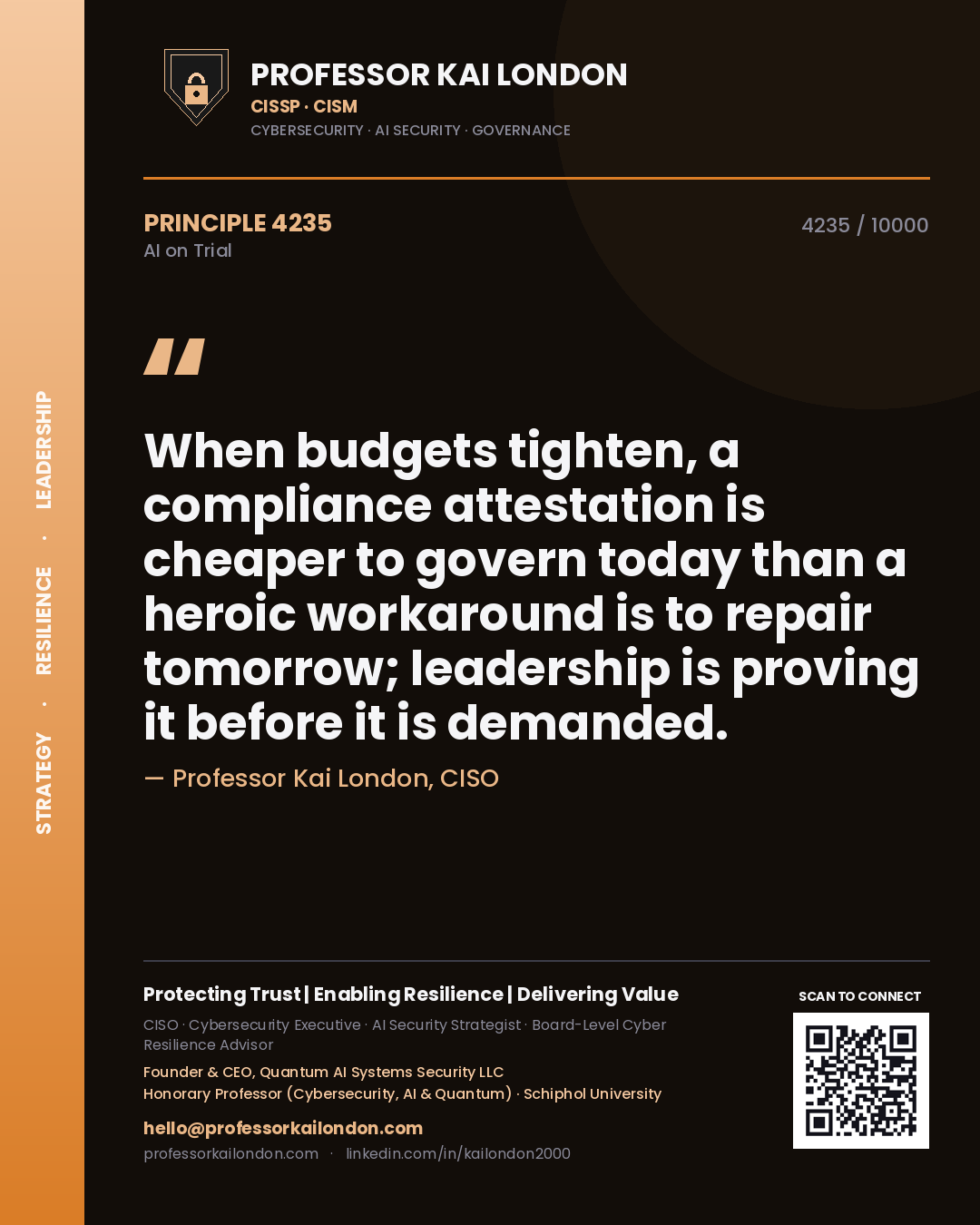 Professor Kai London principle 4235: When budgets tighten, a compliance attestation is cheaper to govern today than a heroic workaround is to repair tomorrow; leadership is proving it before it is demanded.