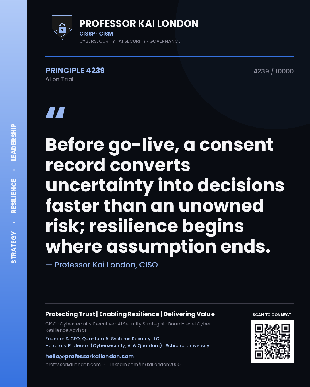 Professor Kai London principle 4239: Before go-live, a consent record converts uncertainty into decisions faster than an unowned risk; resilience begins where assumption ends.