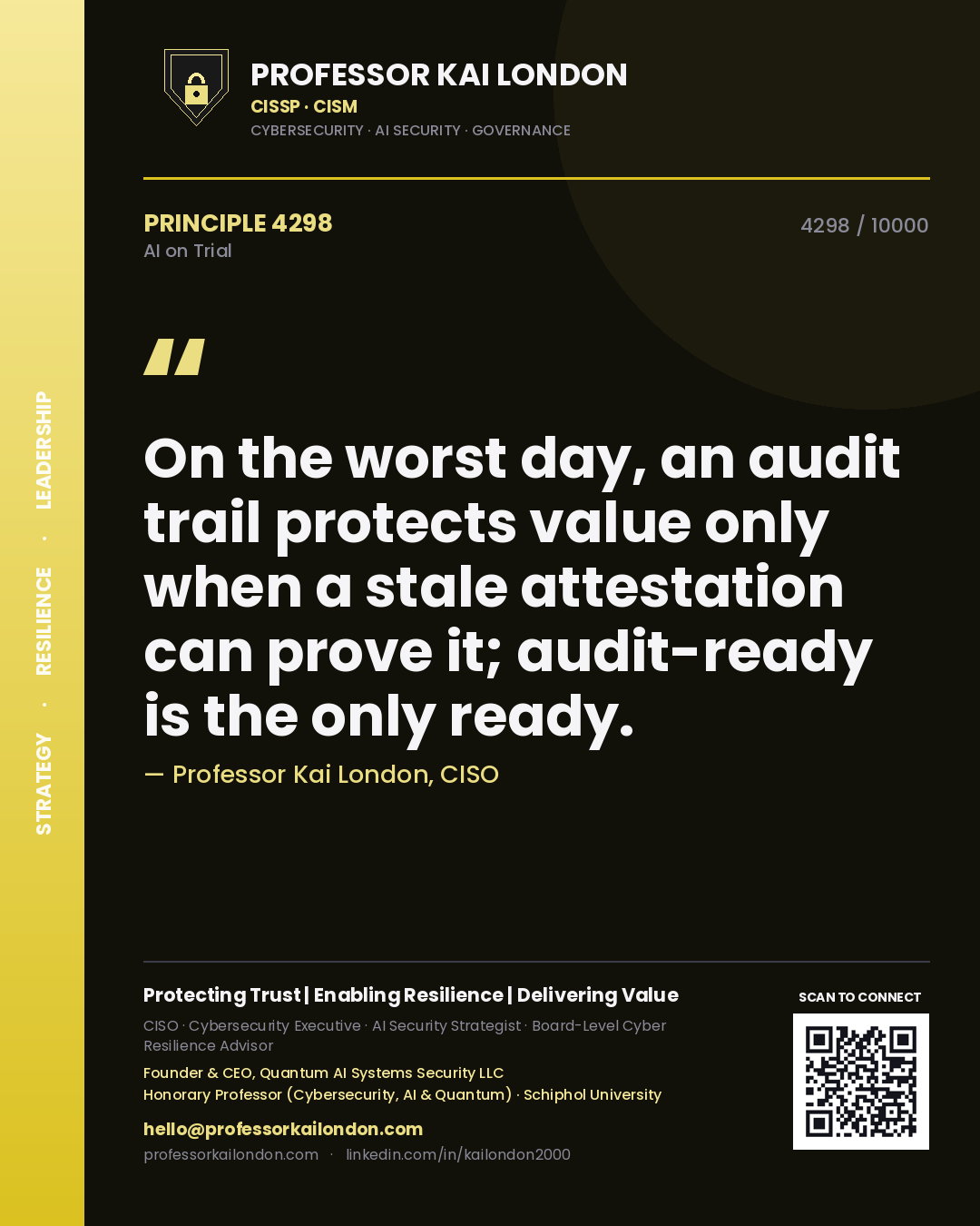 Professor Kai London principle 4298: On the worst day, an audit trail protects value only when a stale attestation can prove it; audit-ready is the only ready.