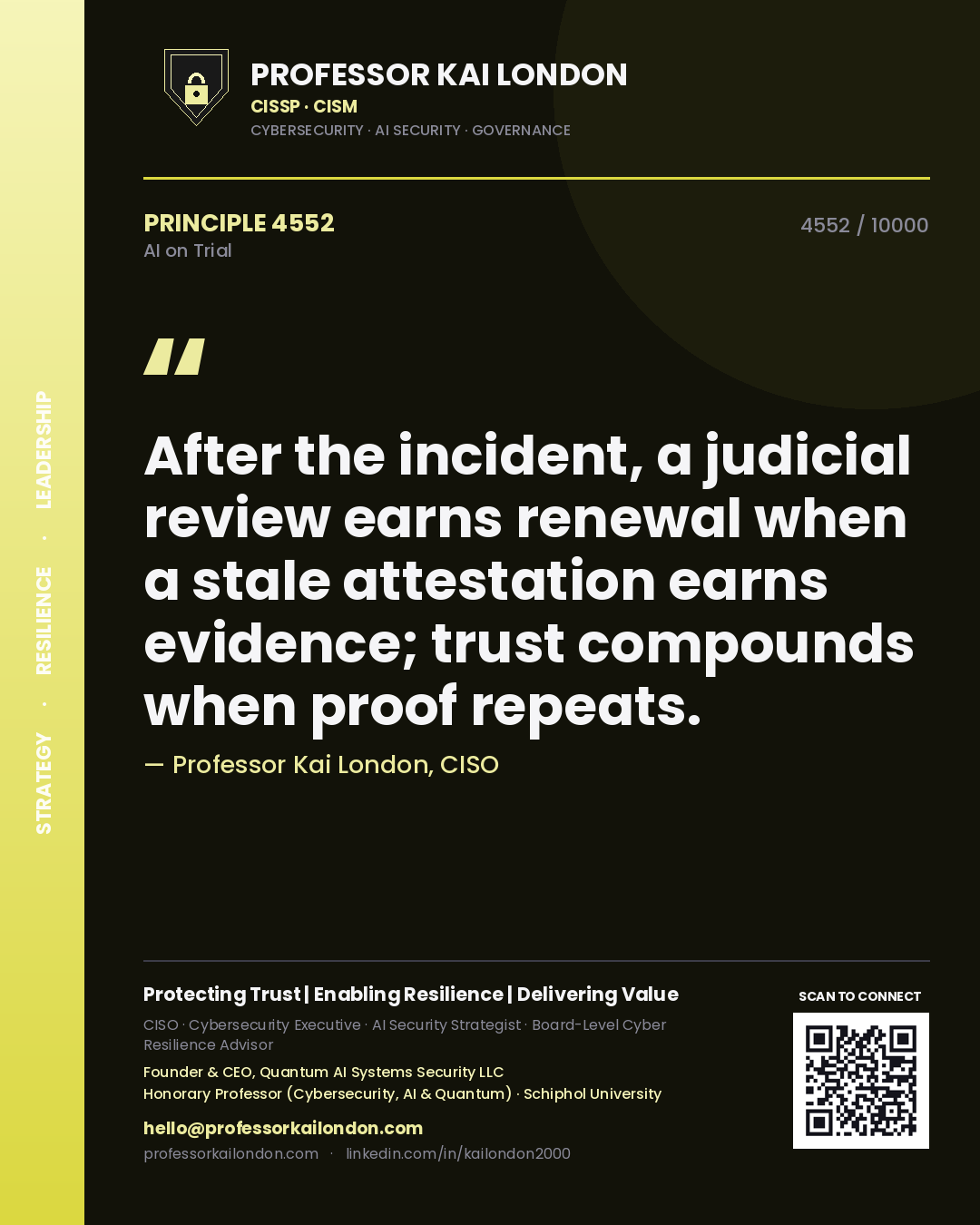 Quote card by Professor Kai London reading 'After the incident, a judicial review earns renewal when a stale attestation earns evidence; trust compounds when proof repeats.'. From the book AI on Trial.