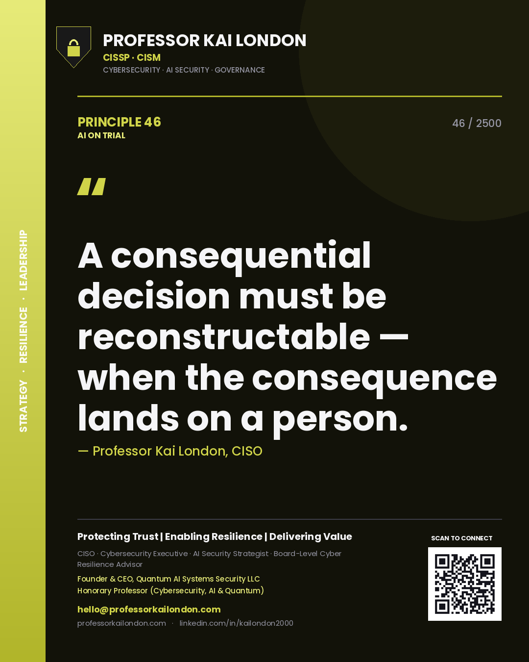 Professor Kai London principle 46: A consequential decision must be reconstructable — when the consequence lands on a person.