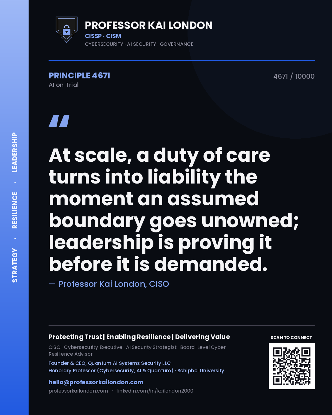 Professor Kai London principle 4671: At scale, a duty of care turns into liability the moment an assumed boundary goes unowned; leadership is proving it before it is demanded.