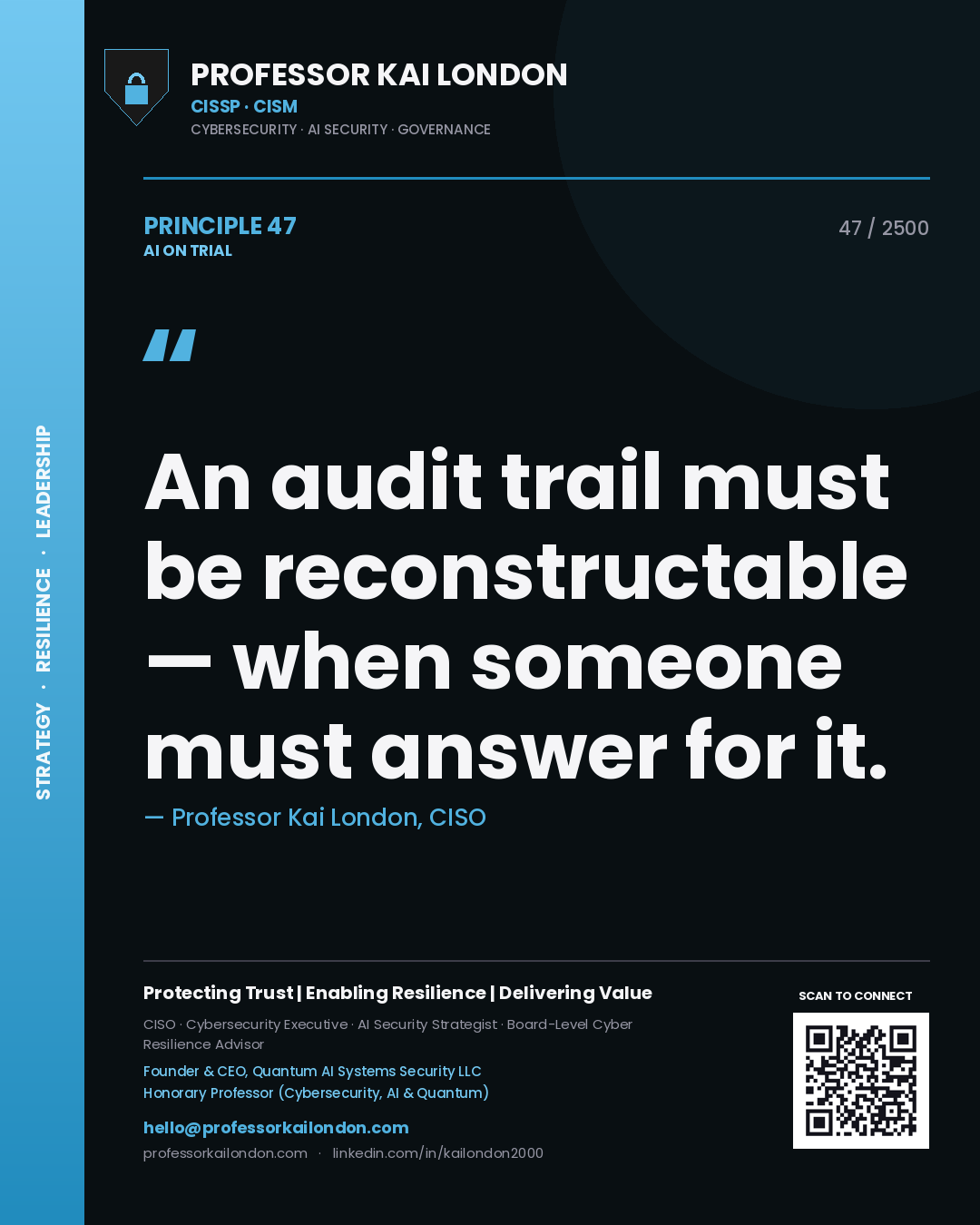 Professor Kai London principle 47: An audit trail must be reconstructable — when someone must answer for it.