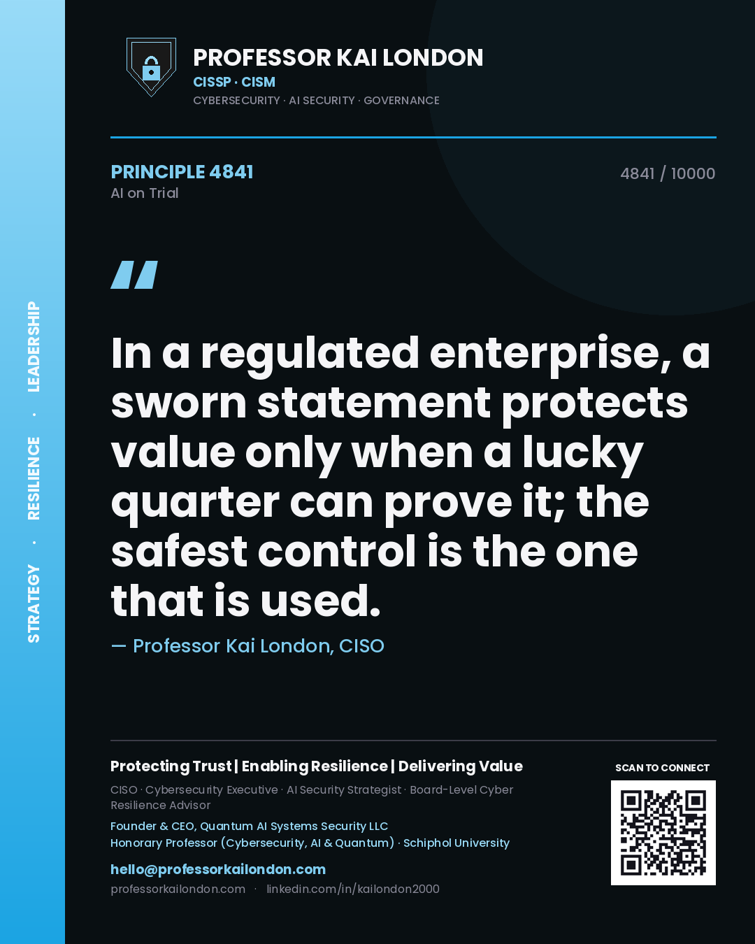 Professor Kai London principle 4841: In a regulated enterprise, a sworn statement protects value only when a lucky quarter can prove it; the safest control is the one that is used.