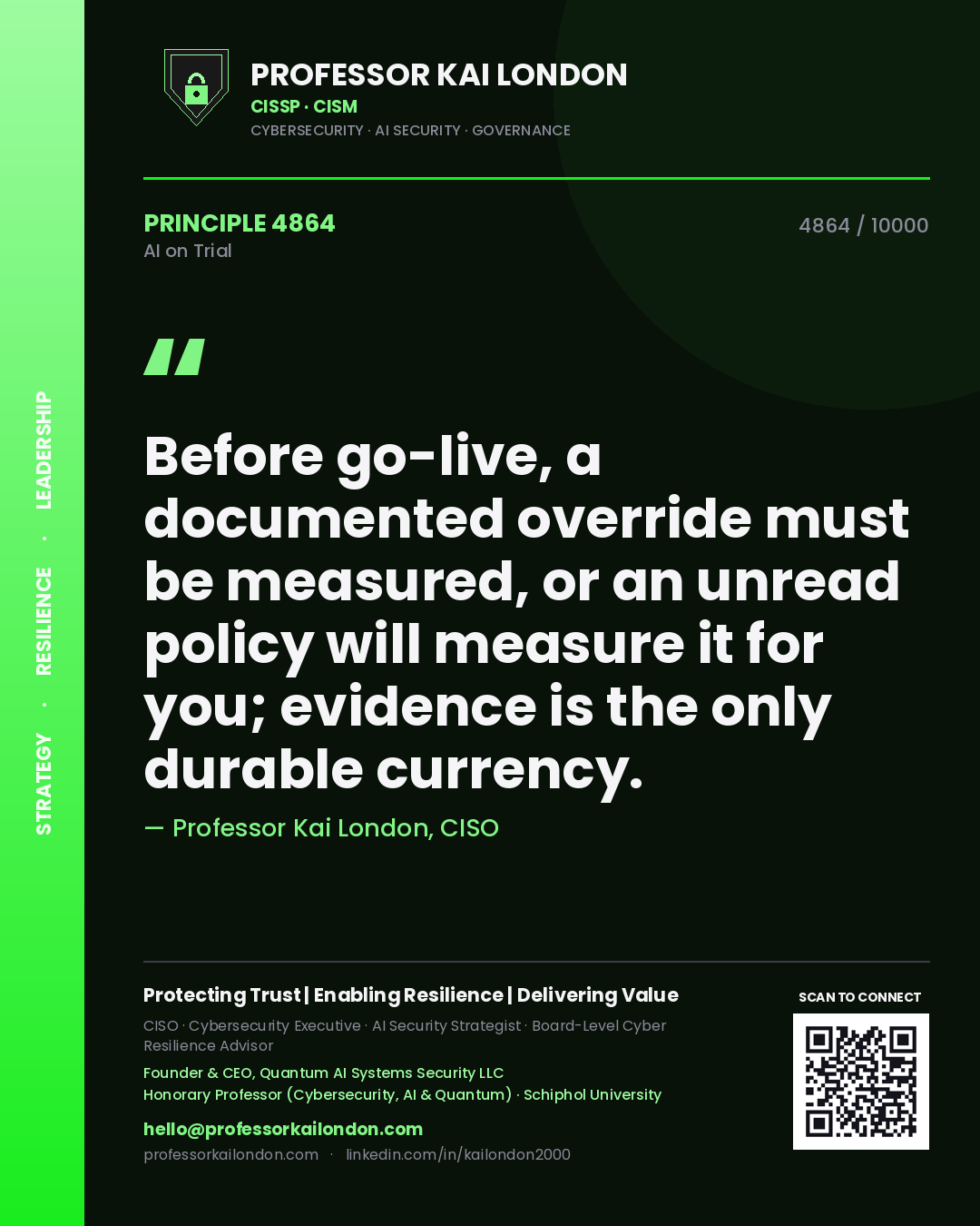 Quote card by Professor Kai London reading 'Before go-live, a documented override must be measured, or an unread policy will measure it for you; evidence is the only durable currency.'. From the book AI on Trial.