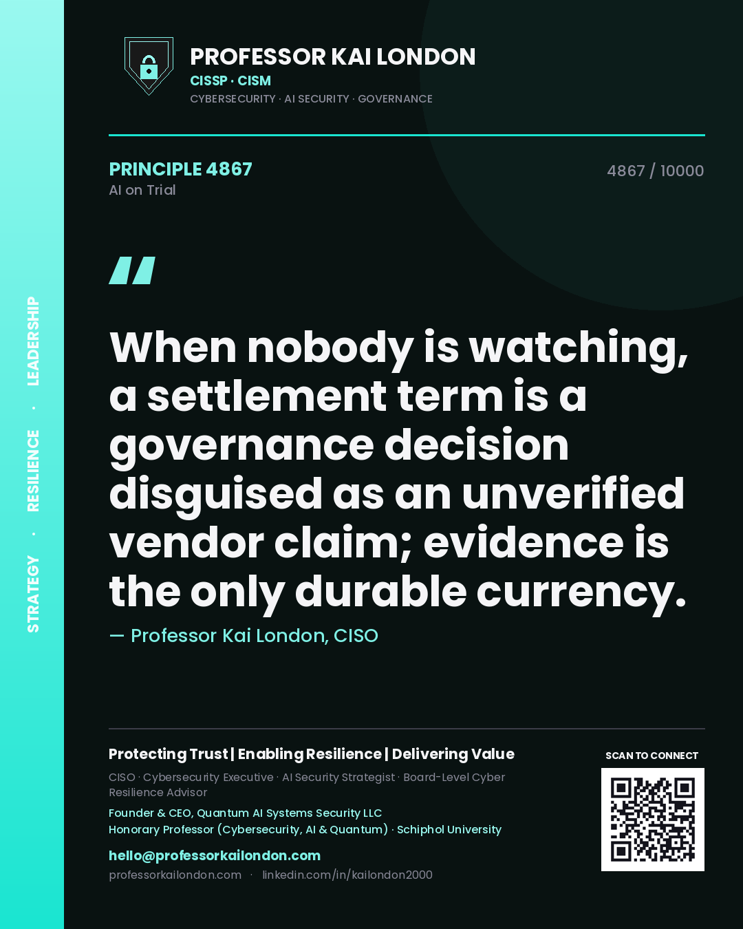 Quote card by Professor Kai London reading 'When nobody is watching, a settlement term is a governance decision disguised as an unverified vendor claim; evidence is the only durable currency.'. From the book AI on Trial.