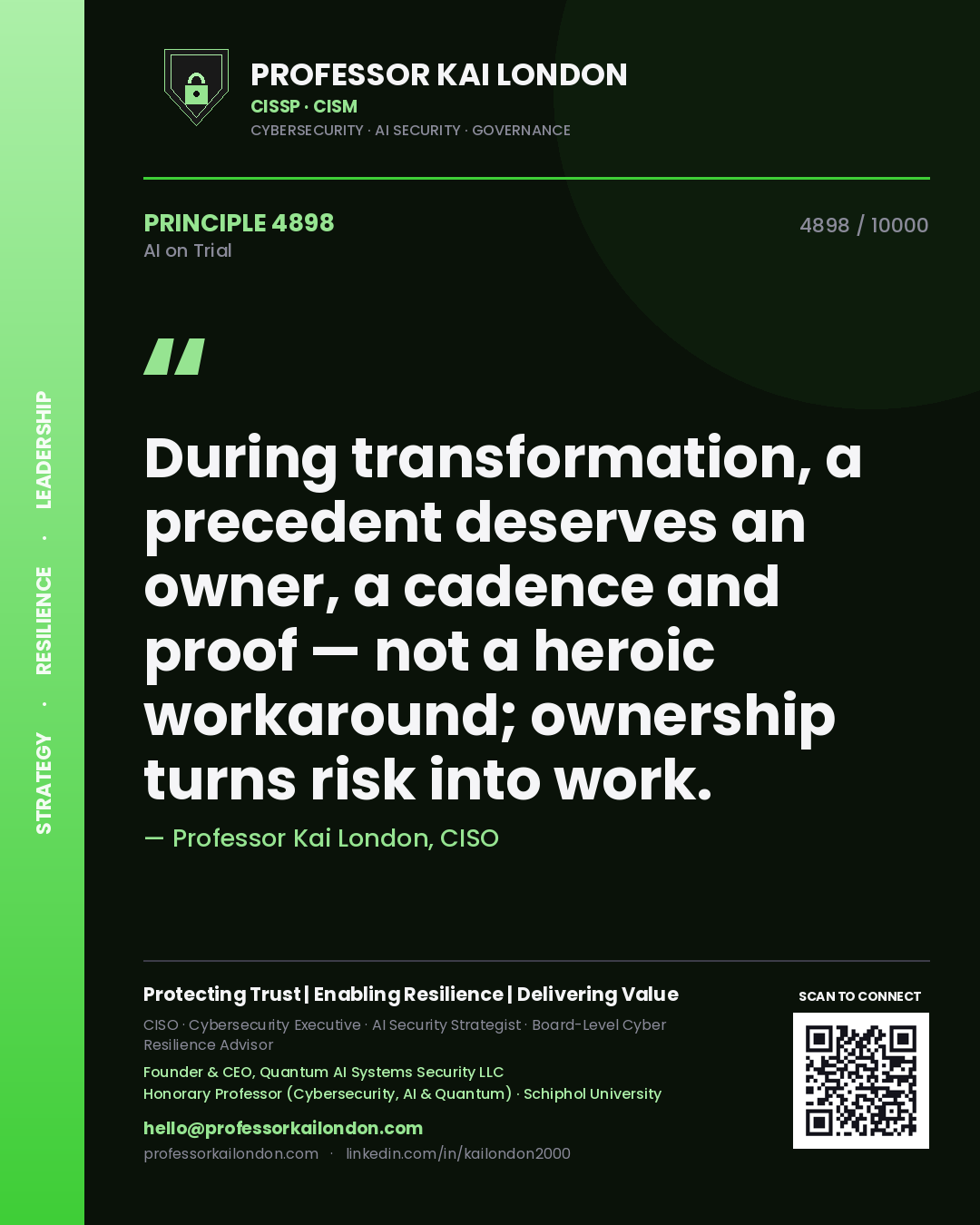 Professor Kai London principle 4898: During transformation, a precedent deserves an owner, a cadence and proof — not a heroic workaround; ownership turns risk into work.