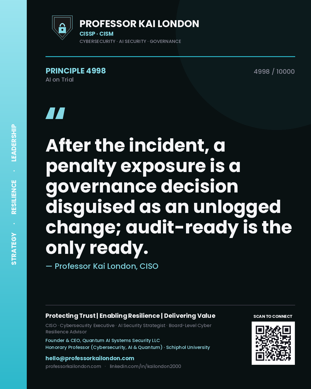 Quote card by Professor Kai London reading 'After the incident, a penalty exposure is a governance decision disguised as an unlogged change; audit-ready is the only ready.'. From the book AI on Trial.