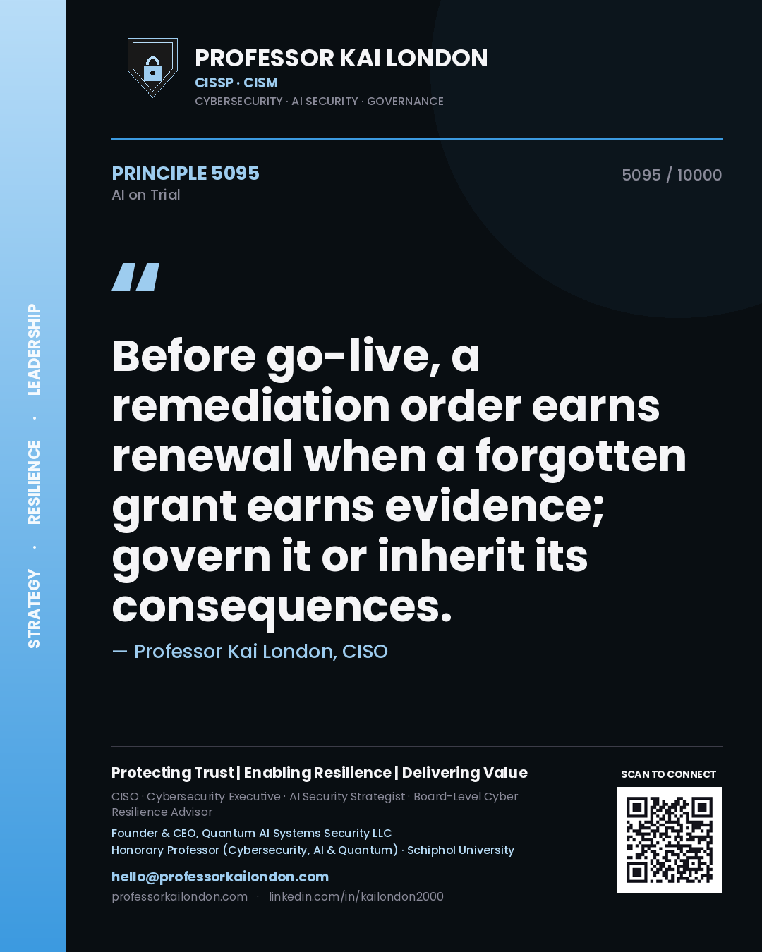 Professor Kai London principle 5095: Before go-live, a remediation order earns renewal when a forgotten grant earns evidence; govern it or inherit its consequences.