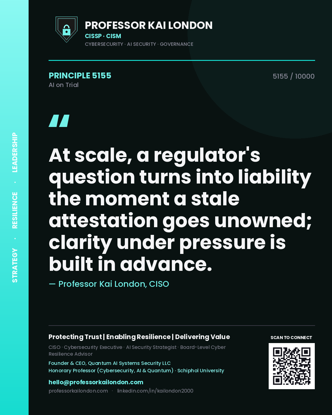 Quote card by Professor Kai London reading 'At scale, a regulator's question turns into liability the moment a stale attestation goes unowned; clarity under pressure is built in advance.'. From the book AI on Trial.