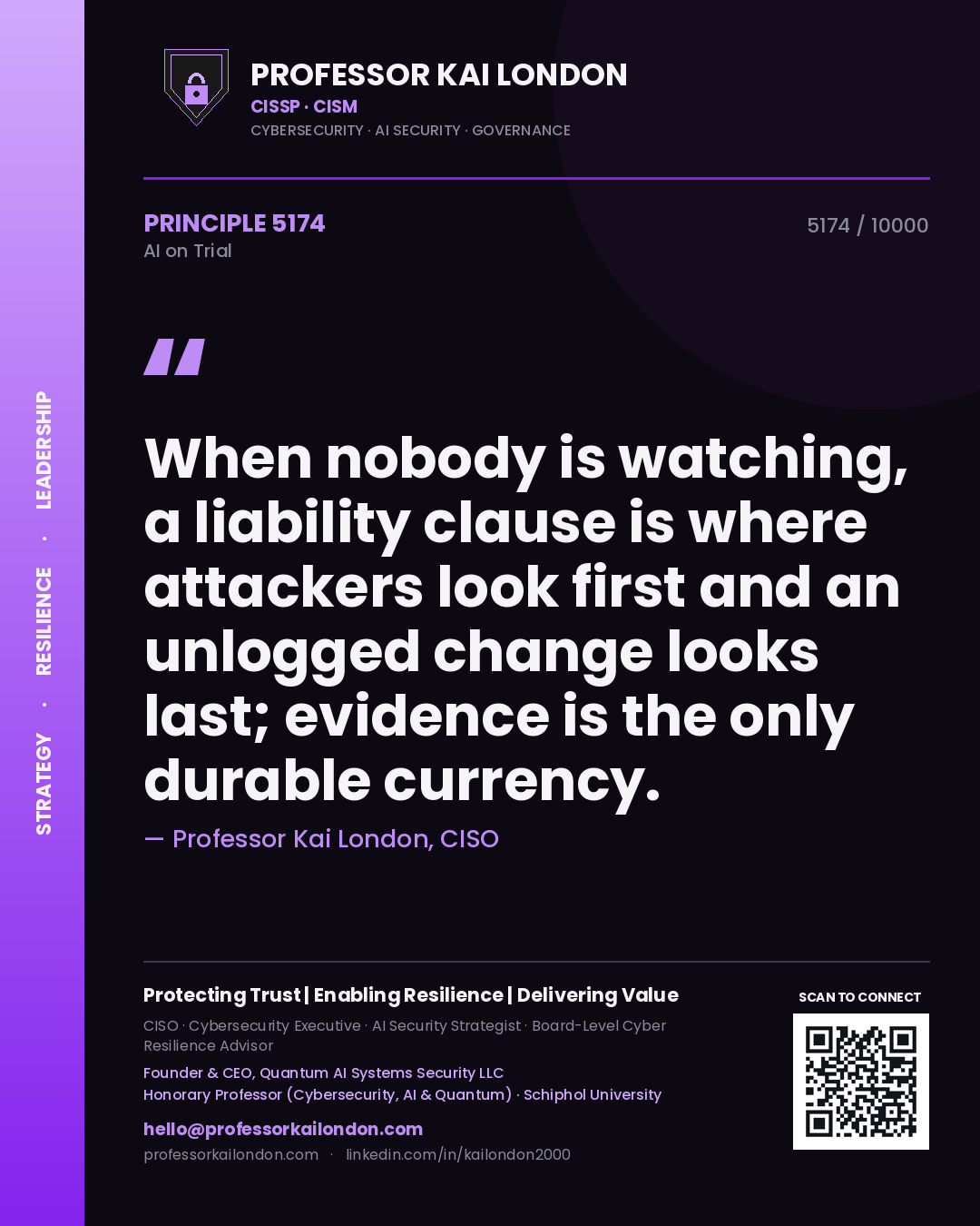 Quote card by Professor Kai London reading 'When nobody is watching, a liability clause is where attackers look first and an unlogged change looks last; evidence is the only durable currency.'. From the book AI on Trial.