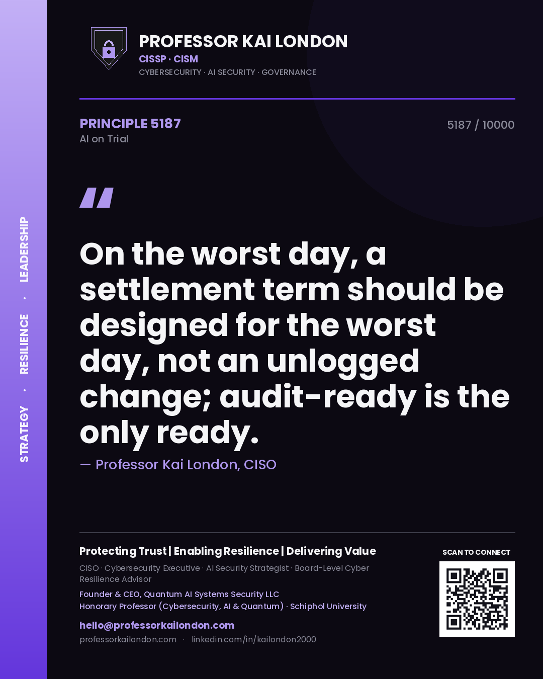 Quote card by Professor Kai London reading 'On the worst day, a settlement term should be designed for the worst day, not an unlogged change; audit-ready is the only ready.'. From the book AI on Trial.